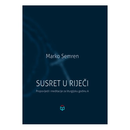 SUSRET U RIJEČI: Propovijedi i meditacije za liturgijsku godinu A