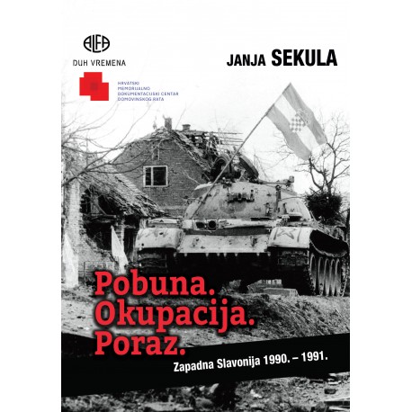 POBUNA. OKUPACIJA. PORAZ. - ZAPADNA SLAVONIJA 1990.-1991.