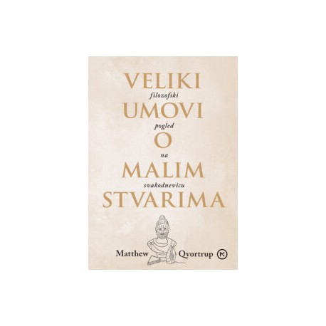 VELIKI UMOVI O MALIM STVARIMA