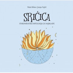 SRIČICA-STAROHRVATSKA MITOLOGIJA ZA NAJMLAĐE