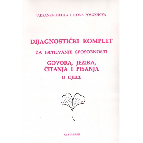 DIJAGNOSTIČKI KOMPLET ZA ISPITIVANJE SPOSOBNOSTI GOVORA,JEZIKA,ČITANJA I PISANJA U DJECE