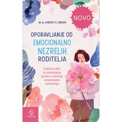 OPORAVLJANJE OD EMOCIONALNO NEZRELIH RODITELJA