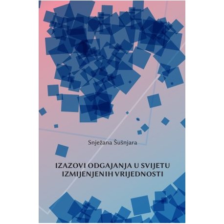 IZAZOVI  ODGAJANJA SVIJETU IZMJENJENIH VRIJEDNOSTI