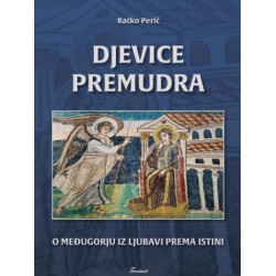 DJEVICE PREMUDRA - O Međugorju iz ljubavi prema istini