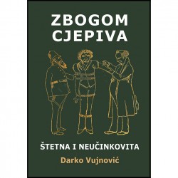 ZBOGOM CJEPIVA -ŠTETNA I NEUČINKOVITA