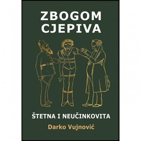 ZBOGOM CJEPIVA -ŠTETNA I NEUČINKOVITA