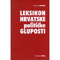 LEKSIKON HRVATSKE POLITIČKE GLUPOSTI