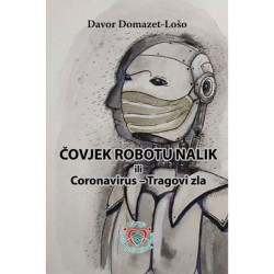 ČOVJEK ROBOTU NALIK ili Corona virus-Tragovi zla