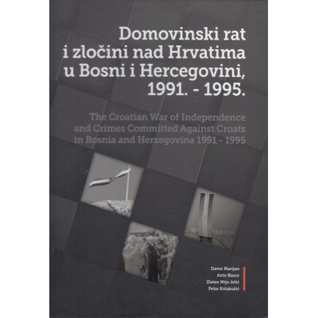 DOMOVINSKI RAT I ZLOČINI NAD HRVATIMA U BOSNI I HERCEGOVINI, 1991.- 1995.