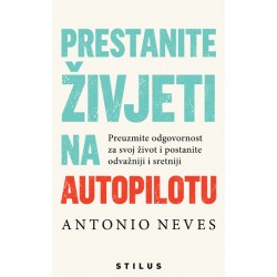 PRESTANITE ŽIVJETI NA AUTOPILOTU