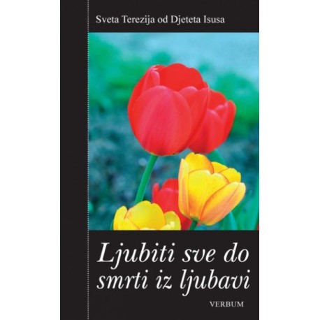 LJUBITI SVE DO SMRTI IZ LJUBAVI