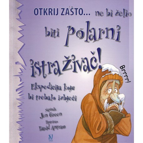 OTKRIJ ZAŠTO...NE BI ŽELIO BITI POLARNI ISTRAŽIVAČ