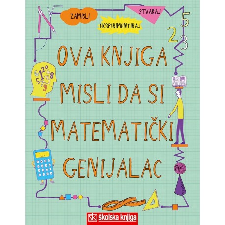 OVA KNJIGA MISLI DA SI MATEMATIČKI GENIJALAC