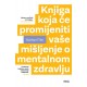 KNJIGA KOJA ĆE PROMIJENITI VAŠE MIŠLJENJE O MENTALNOM ZDRAVLJU