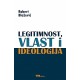 LEGITIMNOST, VLAST I IDEOLOGIJA